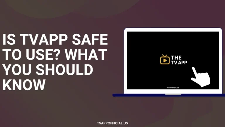 Is TVApp Safe to Use What You Should Know