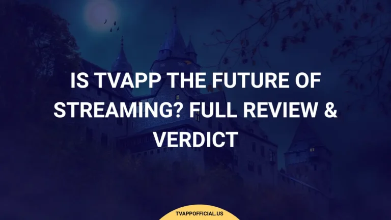 Is TVApp the Future of Streaming Full Review & Verdict