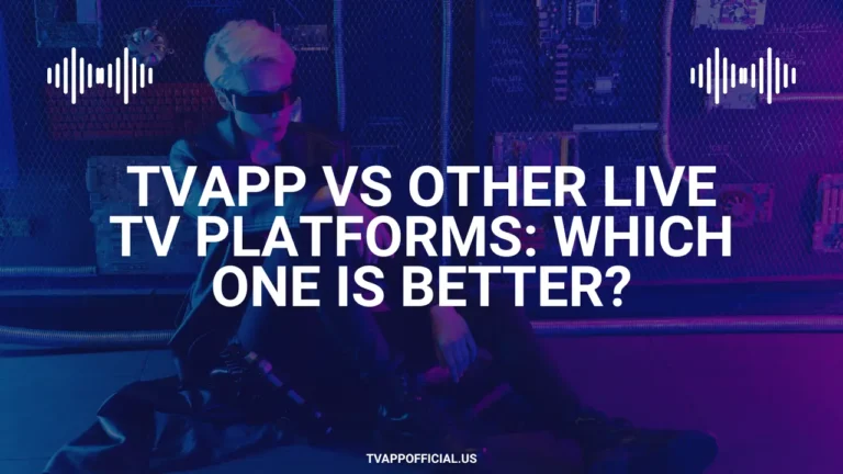 TVApp vs Other Live TV Platforms Which One Is Better