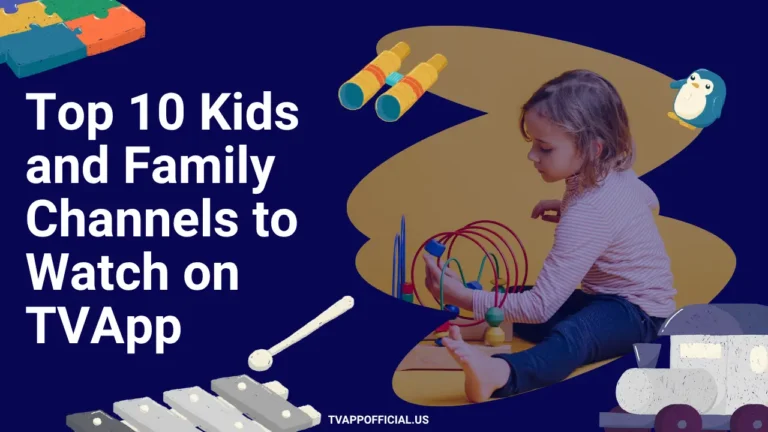 Top 10 Kids and Family Channels to Watch on TVApp