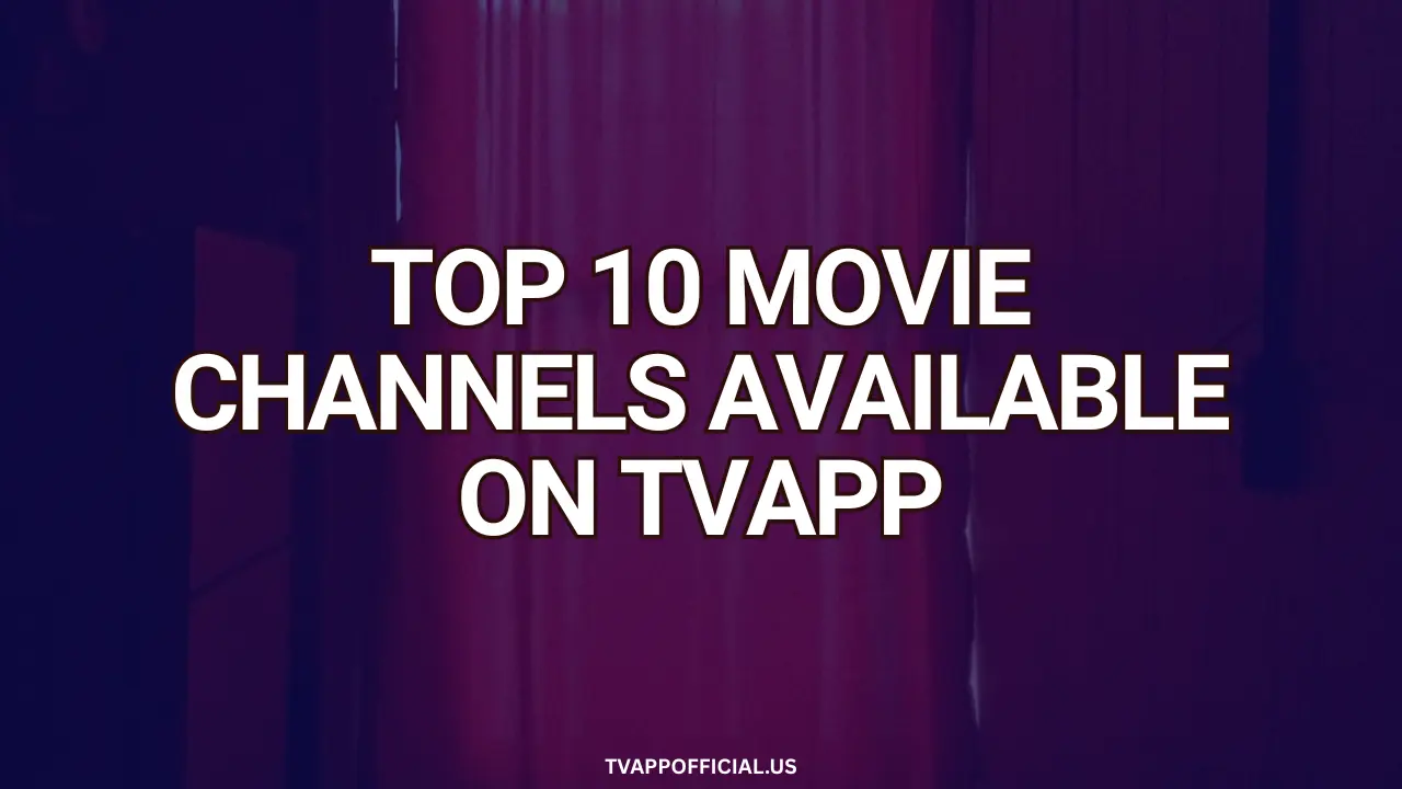 Top 10 Movie Channels Available on TVApp